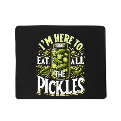 Im Here To Eat All The Pickles Funny Cucumber Pickle Jar Gift Mousepad