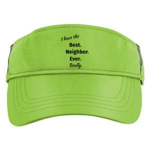 I Have The Best Neighbor Ever Reallygreat Giftfun Neighbor Gift Adult Drive Performance Visor