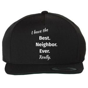 I Have The Best Neighbor Ever Reallygreat Giftfun Neighbor Gift Wool Snapback Cap