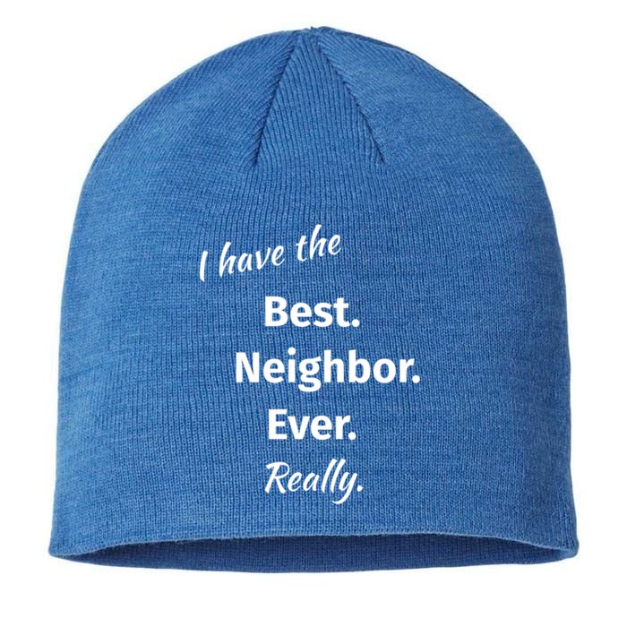 I Have The Best Neighbor Ever Reallygreat Giftfun Neighbor Gift Sustainable Beanie