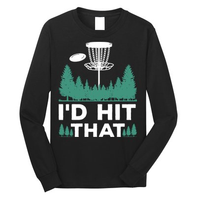 I'd Hit That, Disc Golfing Disc Golf Lover Long Sleeve Shirt