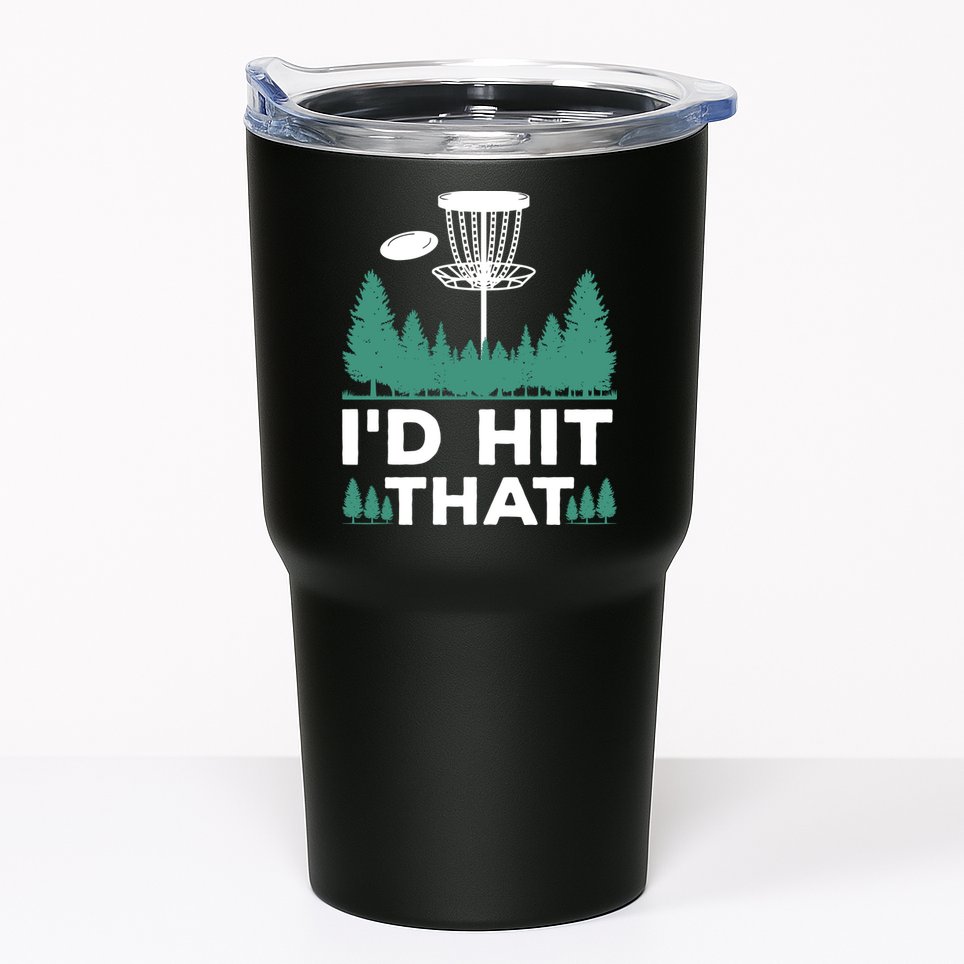 I'd Hit That, Disc Golfing Disc Golf Lover Tumbler