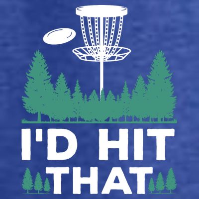 I'd Hit That, Disc Golfing Disc Golf Lover T-Shirt