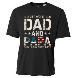 I Have Two Titles Dad And Papa Us American Flag FatherS Day Cooling Performance Crew T-Shirt