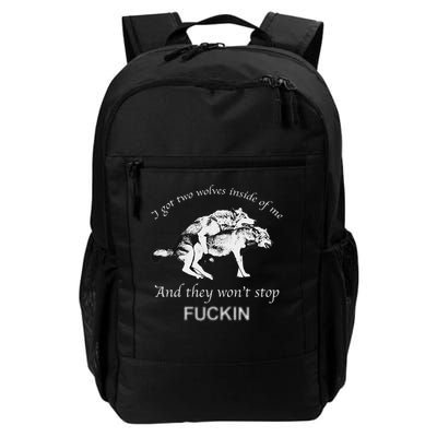 I Have Two Wolves Inside Of Me, And They Won't Stop Fvcking Daily Commute Backpack