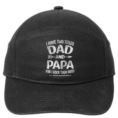 I Have Two Titles Dad And Papa Funny Fathers Day Gift 7-Panel Snapback Hat