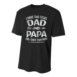 I Have Two Titles Dad And Papa Funny Fathers Day Gift Youth Performance Sprint T-Shirt