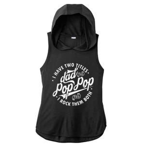 I Have Two Titles Dad and Pop Pop Fathers day Funny Pop Pop Ladies PosiCharge Tri-Blend Wicking Draft Hoodie Tank