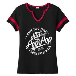 I Have Two Titles Dad and Pop Pop Fathers day Funny Pop Pop Ladies Halftime Notch Neck Tee