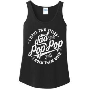 I Have Two Titles Dad and Pop Pop Fathers day Funny Pop Pop Ladies Essential Tank