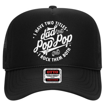 I Have Two Titles Dad and Pop Pop Fathers day Funny Pop Pop Trucker Hat