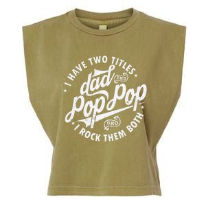 I Have Two Titles Dad and Pop Pop Fathers day Funny Pop Pop Garment-Dyed Women's Muscle Tee