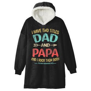 I Have Two Titles Dad And Papa Funny FatherS Day Dad Gift Hooded Wearable Blanket