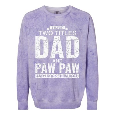 I Have Two Titles Dad And Paw Paw Fathers Day Colorblast Crewneck Sweatshirt