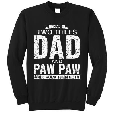 I Have Two Titles Dad And Paw Paw Fathers Day Sweatshirt