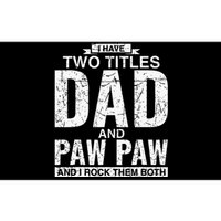 I Have Two Titles Dad And Paw Paw Fathers Day Bumper Sticker