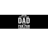 I Have Two Titles Dad And Paw Paw Fathers Day Bumper Sticker