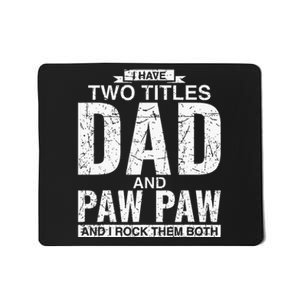 I Have Two Titles Dad And Paw Paw Fathers Day Mousepad