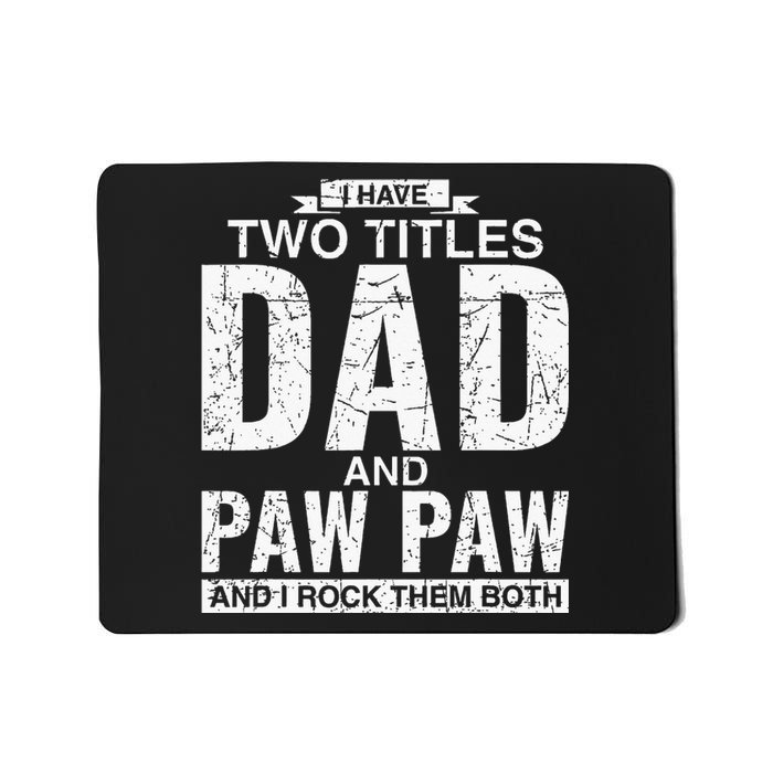 I Have Two Titles Dad And Paw Paw Fathers Day Mousepad