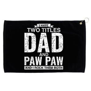 I Have Two Titles Dad And Paw Paw Fathers Day Grommeted Golf Towel