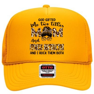 I Have Two Titles Mom And Fitness Instructor Mothers Day Gift High Crown Mesh Back Trucker Hat