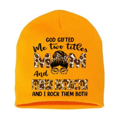 I Have Two Titles Mom And Fitness Instructor Mothers Day Gift Short Acrylic Beanie