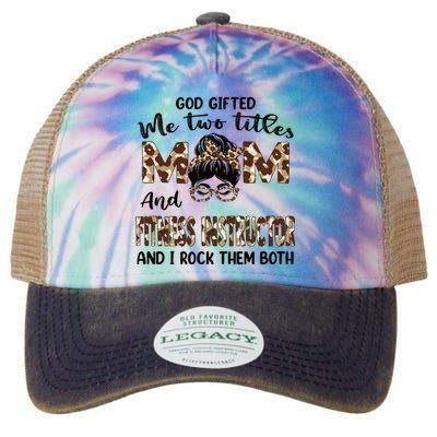 I Have Two Titles Mom And Fitness Instructor Mothers Day Gift Legacy Tie Dye Trucker Hat