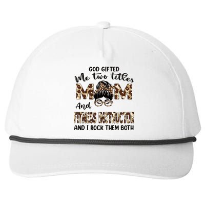 I Have Two Titles Mom And Fitness Instructor Mothers Day Gift Snapback Five-Panel Rope Hat