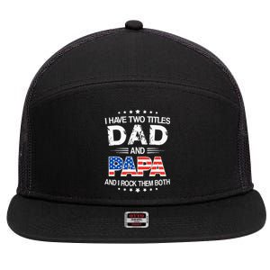 I Have Two Titles Dad And Papa Funny Fathers Day 7 Panel Mesh Trucker Snapback Hat