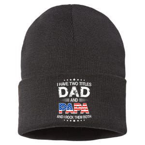 I Have Two Titles Dad And Papa Funny Fathers Day Sustainable Knit Beanie