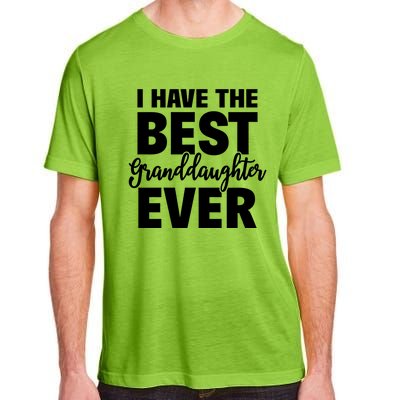 I Have The Best Granddaughter Ever Funny Grandparents Gift Great Gift Adult ChromaSoft Performance T-Shirt