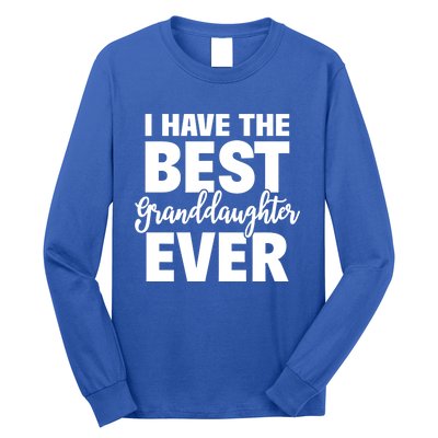 I Have The Best Granddaughter Ever Funny Grandparents Gift Great Gift Long Sleeve Shirt