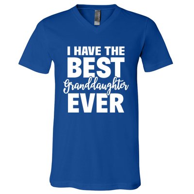 I Have The Best Granddaughter Ever Funny Grandparents Gift Great Gift V-Neck T-Shirt