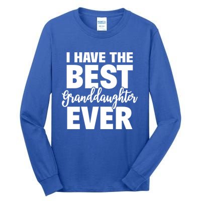 I Have The Best Granddaughter Ever Funny Grandparents Gift Great Gift Tall Long Sleeve T-Shirt