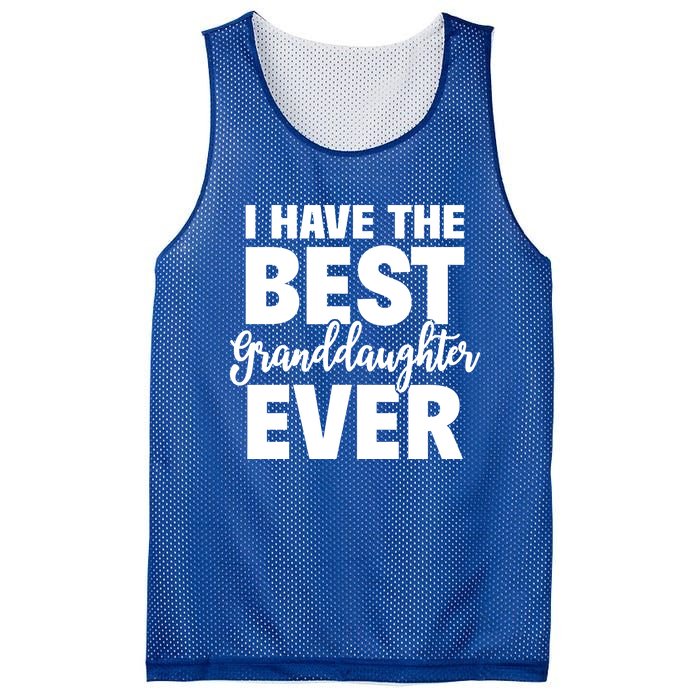 I Have The Best Granddaughter Ever Funny Grandparents Gift Great Gift Mesh Reversible Basketball Jersey Tank