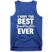 I Have The Best Granddaughter Ever Funny Grandparents Gift Great Gift Tank Top