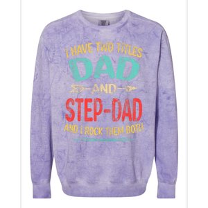 I Have Two Titles Dad And Stepdad Fathers Day Stepdad Gift Colorblast Crewneck Sweatshirt