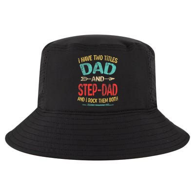 I Have Two Titles Dad And Stepdad Fathers Day Stepdad Gift Cool Comfort Performance Bucket Hat