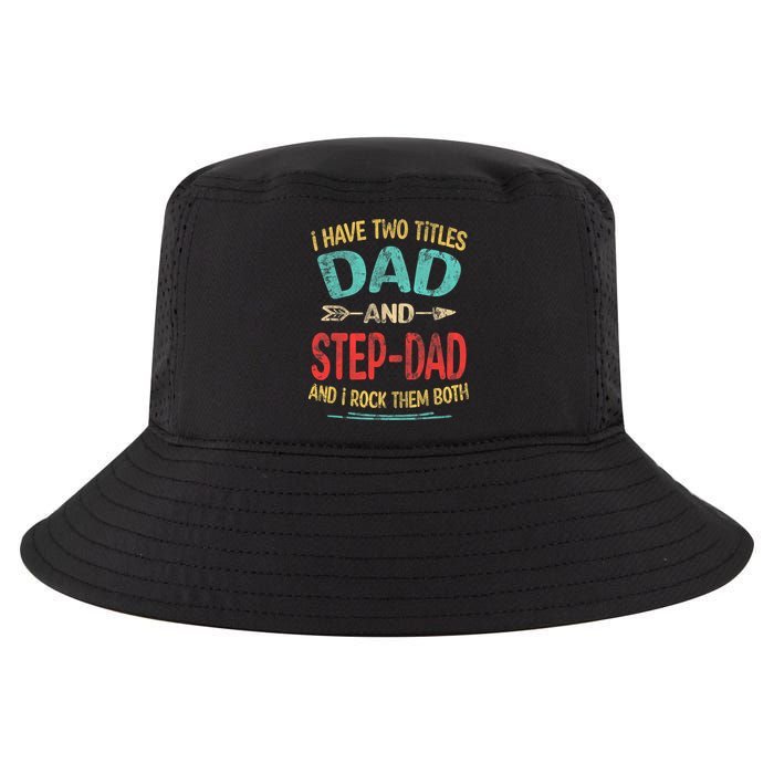 I Have Two Titles Dad And Stepdad Fathers Day Stepdad Gift Cool Comfort Performance Bucket Hat