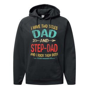 I Have Two Titles Dad And Stepdad Fathers Day Stepdad Gift Performance Fleece Hoodie