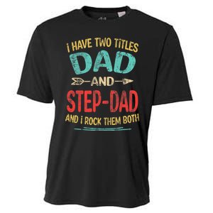 I Have Two Titles Dad And Stepdad Fathers Day Stepdad Gift Cooling Performance Crew T-Shirt