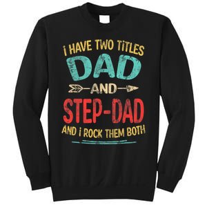 I Have Two Titles Dad And Stepdad Fathers Day Stepdad Gift Sweatshirt