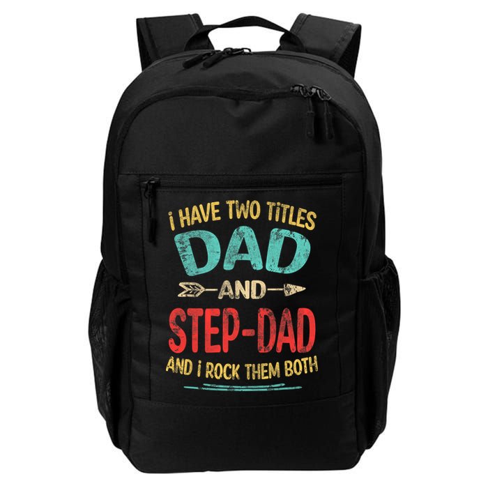 I Have Two Titles Dad And Stepdad Fathers Day Stepdad Gift Backpack