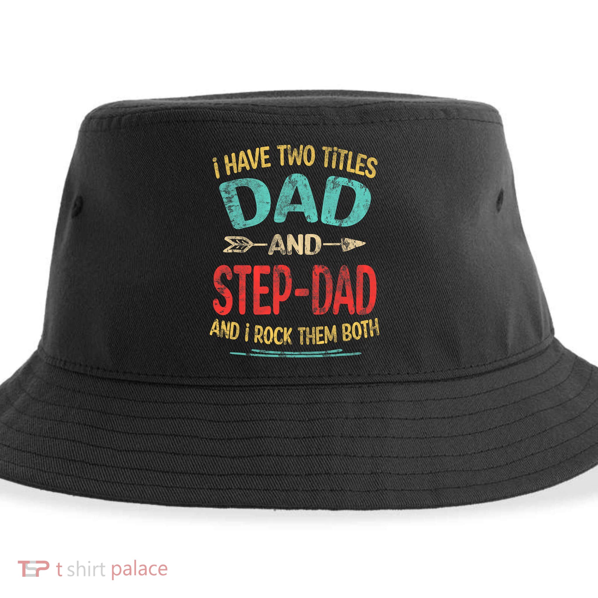 I Have Two Titles Dad And Stepdad Fathers Day Stepdad Gift Sustainable Bucket Hat