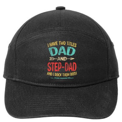 I Have Two Titles Dad And Stepdad Fathers Day Stepdad Gift 7-Panel Snapback Hat
