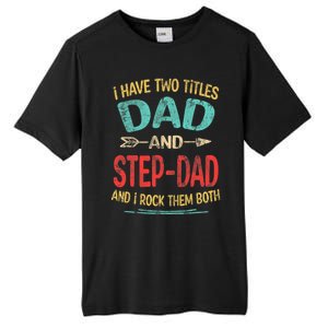 I Have Two Titles Dad And Stepdad Fathers Day Stepdad Gift Tall Fusion ChromaSoft Performance T-Shirt