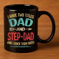 I Have Two Titles Dad And Stepdad Fathers Day Stepdad Gift 11oz C Handle Ceramic Mug