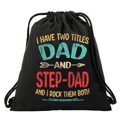 I Have Two Titles Dad And Stepdad Fathers Day Stepdad Gift Drawstring Bag