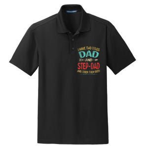 I Have Two Titles Dad And Stepdad Fathers Day Stepdad Gift Dry Zone Grid Polo