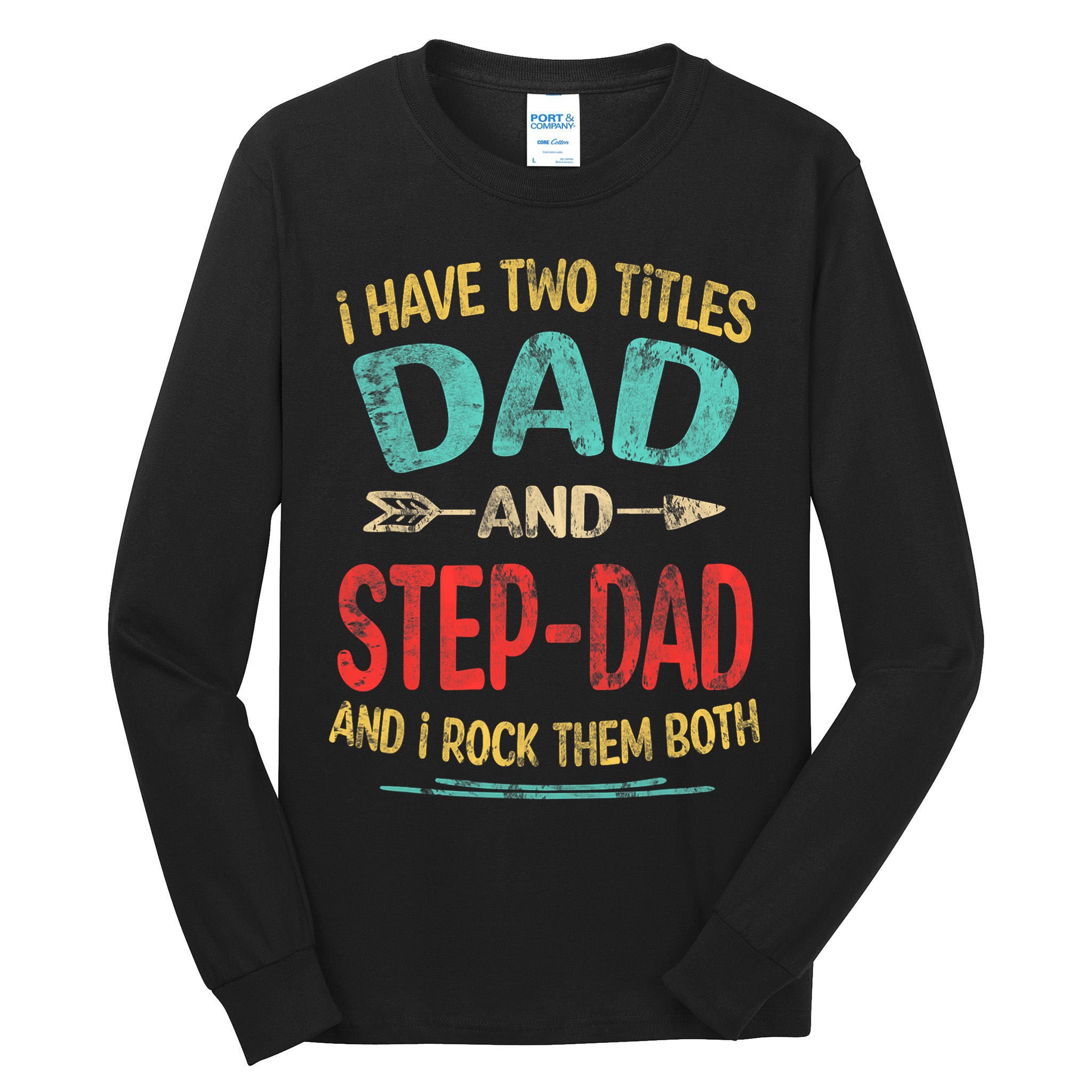 I Have Two Titles Dad And Stepdad Fathers Day Stepdad Gift Tall Long Sleeve T-Shirt